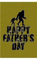 Happy Father's Day: Happy Father's Day Journal with Bigfoot and His Son on the Cover.