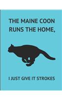 The Maine Coon Runs the Home, I Just Give It Strokes