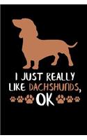 I Just Really Like Dachshunds, Ok
