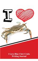 I Love Blue Claw Crabs Writing Journal