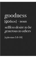 Goodness - Selfless Desire to Be Generous to Others: A 6x9 Inch Matte Softcover Journal Notebook with 120 Blank Lined Pages and an Uplifting Motivational Word Definition Cover Slogan