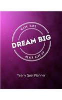 Work Hard Dream Big Never Give Up Yearly Goal Planner