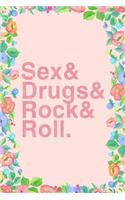 Sex Drugs and Rock and Roll Journal Notebook: Blank Floral Lined Ruled for Writing 6x9 120 Pages