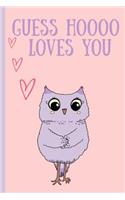 Guess Hoooo Loves You: Owl, Novelty, Blank Lined Notebook, Perfect for an Anniversary, Valentines Gift or Any Special Occasion(more Useful Than a Card!)Purple