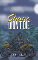 Shane Didn't Die