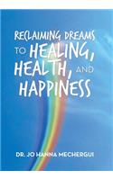Reclaiming Dreams to Healing, Health, and Happiness