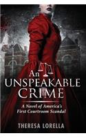 An Unspeakable Crime: A Novel of America's First Courtroom Scandal