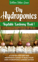 Diy Hydroponics: A Step-By-Step Easy And Inexpensive Guide To Build Your Hydroponics Garden System