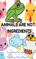 Animals Are Not Ingredients, Vegan Coloring Book for Kids