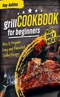 Grill CookBook For Beginners