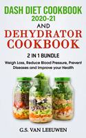 DEHYDRATOR COOKBOOK And DASH Diet Cookbook 2020-21 2 in 1 Bundle