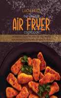 The Ultimate Air Fryer Cookbook: An Amazing Collection With 500 Most Wanted Healthy and Tasty Recipes for your Air Fryer