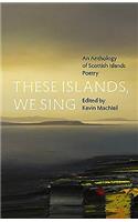 These Islands, We Sing: An Anthology of Scottish Islands Poetry