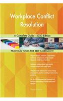 Workplace Conflict Resolution A Complete Guide - 2020 Edition