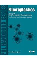 Fluoroplastics, Volume 2: Melt Processible Fluoroplastics: The Definitive User's Guide