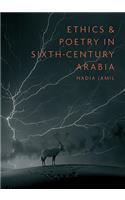 Ethics and Poetry in Sixth-Century Arabia