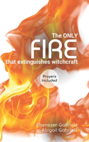 Only Fire that Extinguishes Witchcraft