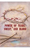Power of Tears, Sweat, and Blood