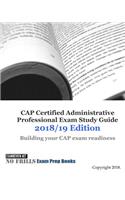 CAP Certified Administrative Professional Exam Study Guide 2018/19 Edition