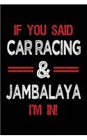 If You Said Car Racing & Jambalaya I'm in