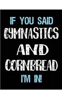 If You Said Gymnastics And Cornbread I'm In: Blank Sketch, Draw and Doodle Book