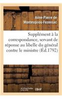 Supplément À La Correspondance, Servant de Réponse Au Libelle Du Général Contre Le Ministre
