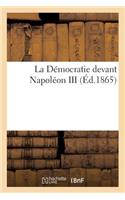 La Démocratie Devant Napoléon III (Éd.1865): (Histoire)