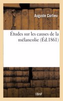 Études Sur Les Causes de la Mélancolie