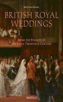 British Royal Weddings: From the Stuarts to the Early Twentieth Century