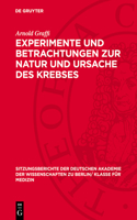 Experimente Und Betrachtungen Zur Natur Und Ursache Des Krebses