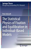 The Statistical Physics of Fixation and Equilibration in Individual-Based Models: (Springer Theses)