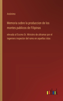 Memoria sobre la produccion de los montes publicos de Filipinas