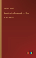 Mémoires Posthumes de Braz Cubas: en gros caractères