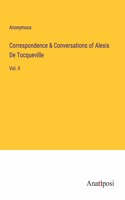 Correspondence & Conversations of Alexis De Tocqueville: Vol. II