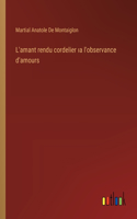 L'amant rendu cordelier ıa l'observance d'amours