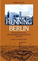 Henning Berlin: Die Geschichte Eines Pharmazeutischen Unternehmens 1913 - 1991