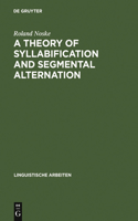 Theory of Syllabification and Segmental Alternation: With Studies on the Phonology of French, German, Tonkawa, and Yawelmani