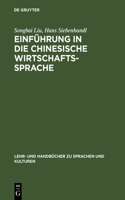 Einführung in die chinesische Wirtschaftssprache: (Lehr- Und Handbücher Zu Sprachen Und Kulturen)