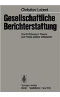 Gesellschaftliche Berichterstattung: Eine Einführung in Theorie und Praxis sozialer Indikatoren(German)