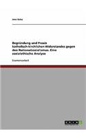 Begründung und Praxis katholisch-kirchlichen Widerstandes gegen den Nationalsozialismus. Eine sozialethische Analyse