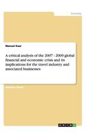 critical analysis of the 2007 - 2009 global financial and economic crisis and its implications for the travel industry and associated businesses