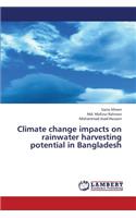 Climate Change Impacts on Rainwater Harvesting Potential in Bangladesh