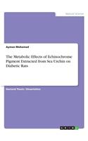 Metabolic Effects of Echinochrome Pigment Extracted from Sea Urchin on Diabetic Rats