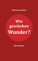 Wie geschehen Wunder?