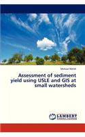 Assessment of Sediment Yield Using Usle and GIS at Small Watersheds