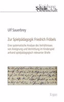 Zur Spielpadagogik Friedrich Frobels