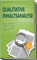 Qualitative Inhaltsanalyse - Kompakt: Wie Sie in Inhalten und Texten Muster erkennen, ein tieferes Verstandnis erlangen und gekonnt interpretieren - ... Experteninterviews (German Edition)