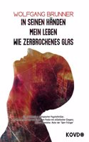 In seinen Handen mein Leben wie zerbrochenes Glas: - Handsignierte Ausgabe -