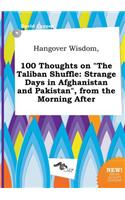 Hangover Wisdom, 100 Thoughts on the Taliban Shuffle