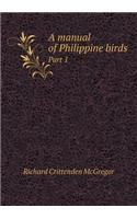 A Manual of Philippine Birds Part 1